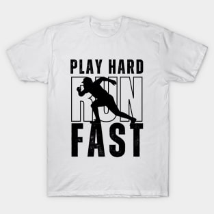 Play Hard Run Fast T-Shirt